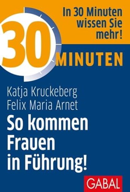 30 Minuten So kommen Frauen in Führung!, Katja Kruckeberg ; Felix Maria Arnet - Ebook - 9783956237270