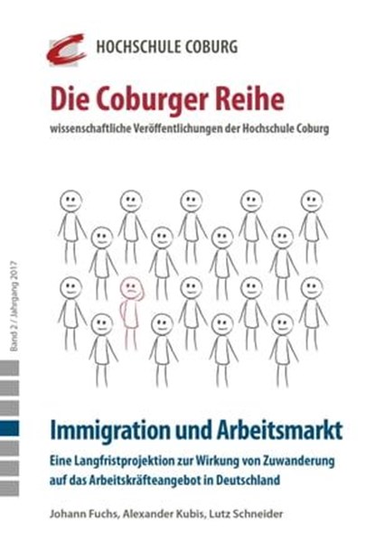 Immigration und Arbeitsmarkt. Eine Langfristprojektion zur Wirkung von Zuwanderung auf das Arbeitskräfteangebot in Deutschland, Alexander Kubis ; Johann Fuchs ; Lutz Schneider - Ebook - 9783956260353