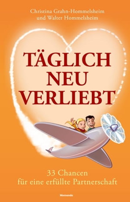 Täglich neu verliebt, Christina Grahn-Hommelsheim ; Walter Hommelsheim - Ebook - 9783956280153