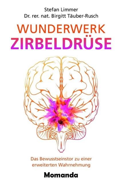 Wunderwerk Zirbeldrüse, Stefan Limmer ; Birgitt Täuber-Rusch - Gebonden - 9783956280177