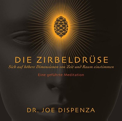 Die Zirbeldrüse, Joe Dispenza - AVM - 9783956280245
