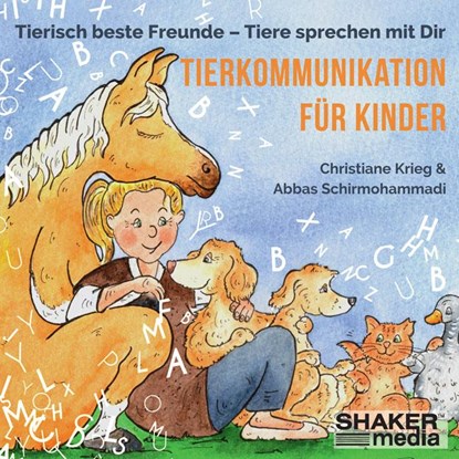 Tierkommunikation für Kinder, Christiane Krieg ; Abbas Schirmohammadi - AVM - 9783956317378