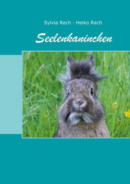 Seelenkaninchen, Sylvia Rech ; Heiko Rech - Paperback - 9783956317569