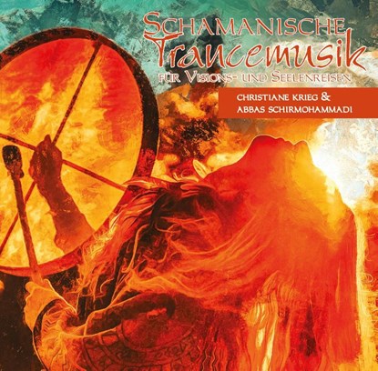 Schamanische Trancemusik, Christiane Krieg ; Abbas Schirmohammadi - AVM - 9783956318825
