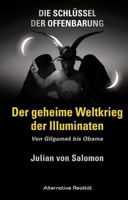 Die Schlüssel der Offenbarung: Der geheime Weltkrieg der Illuminaten, Julian von Salomon - Gebonden - 9783956340192