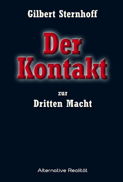 Der Kontakt zur Dritten Macht, Gilbert Sternhoff - Gebonden - 9783956342097