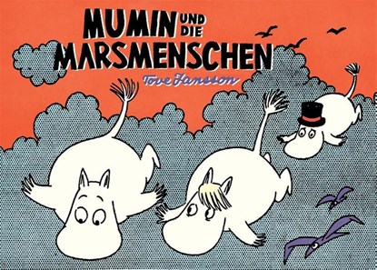 Mumin und die Marsmenschen, Tove Jansson - Gebonden - 9783956401404