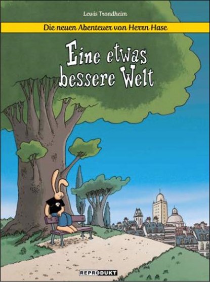 Die neuen Abenteuer von Herrn Hase 1: Eine etwas bessere Welt, Lewis Trondheim - Paperback - 9783956401503