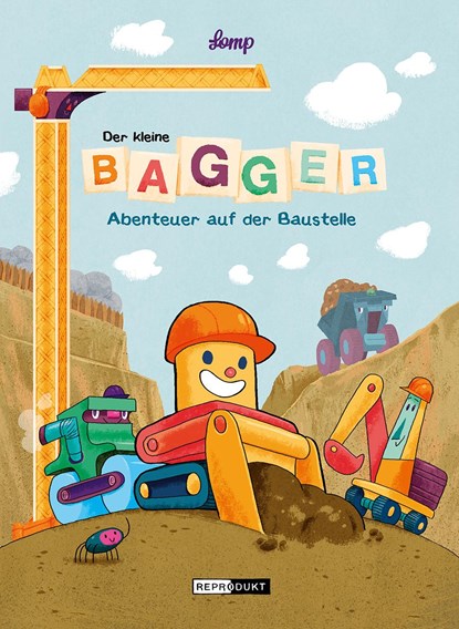 Der kleine Bagger - Abenteuer auf der Baustelle, Stephan Lomp - Gebonden - 9783956401541
