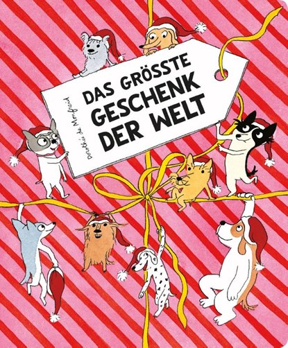 Das größte Geschenk der Welt (Die Hundebande), Dorothée de Monfreid - Gebonden - 9783956401596