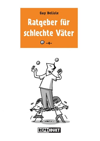 Ratgeber für schlechte Väter 4, Guy Delisle - Paperback - 9783956401817