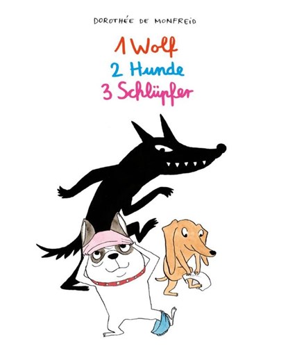 1 Wolf, 2 Hunde, 3 Schlüpfer, Dorothée de Monfreid - Gebonden - 9783956401893