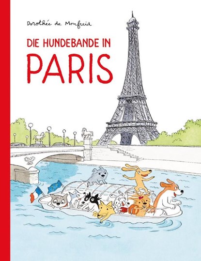 Die Hundebande in Paris, Dorothée de Monfreid - Gebonden - 9783956402210