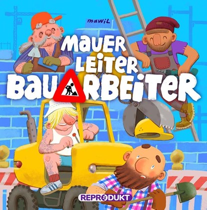 Mauer, Leiter, Bauarbeiter, Mawil - Gebonden - 9783956402944