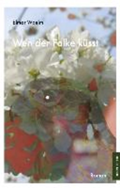 Wen der Falke küsst, WOELM,  Elmar - Paperback - 9783956450051