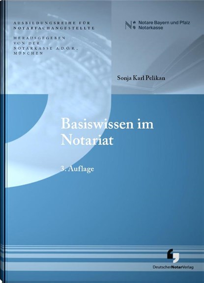 Basiswissen im Notariat, Notarkasse München A. D. Ö. R. ; Sonja Karl Pelikan - Paperback - 9783956463105