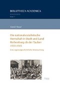 Die nationalsozialistische Herrschaft in Stadt und Land Rothenburg ob der Tauber (1933-1945) | Daniel Bauer | 