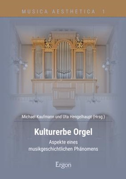 Kulturerbe Orgel, Michael Gerhard Kaufmann ; Uta Hengelhaupt - Gebonden - 9783956506109