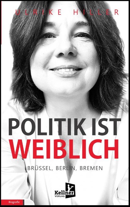 Politik ist weiblich, Ulrike Hiller - Paperback - 9783956514203