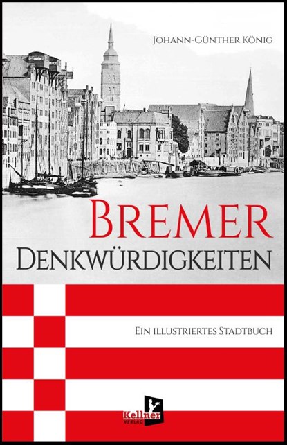 Bremer Denkwürdigkeiten, Johann-Günther König - Gebonden - 9783956514487