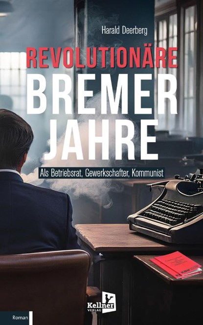Revolutionäre Bremer Jahre, Harald Deerberg - Paperback - 9783956514821