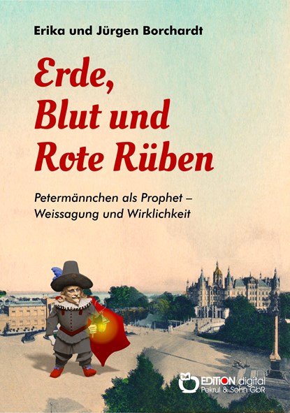 Erde, Blut und Rote Rüben, Erika Borchardt ;  Jürgen Borchardt - Paperback - 9783956558870