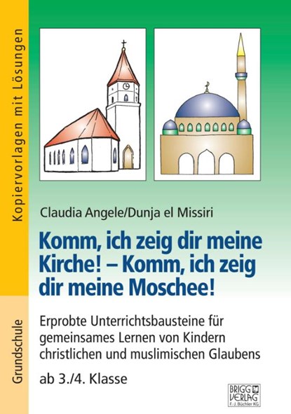 Komm, ich zeig dir meine Kirche! - Komm, ich zeig dir meine Moschee!, Claudia Angele ; Dunja el Missiri - Paperback - 9783956603549