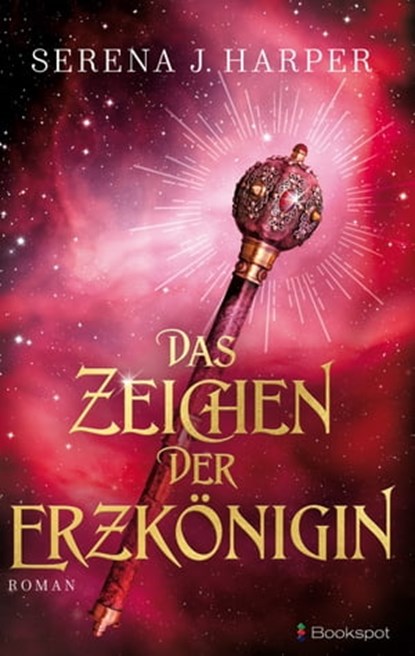 Das Zeichen der Erzkönigin, Serena J. Harper - Ebook - 9783956691515
