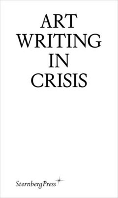 Art Writing in Crisis, Brad Haylock ; Megan Patty - Paperback - 9783956795855