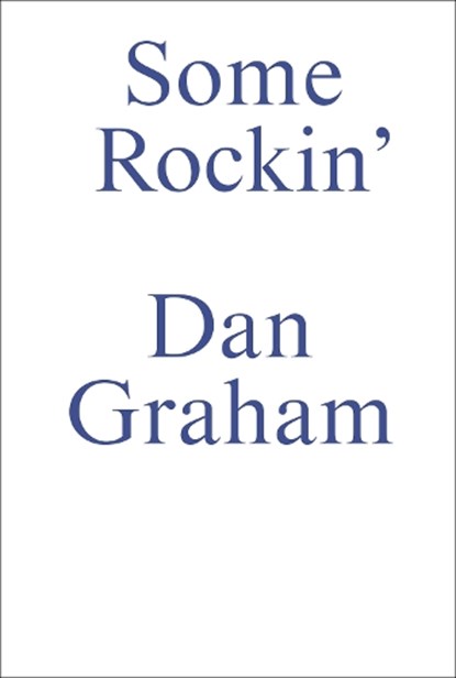 Some Rockin, Dan Graham - Paperback - 9783956796548