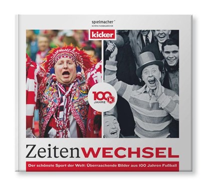 Zeitenwechsel. 100 Jahre kicker., Olympia-Verlag - Gebonden - 9783956800160