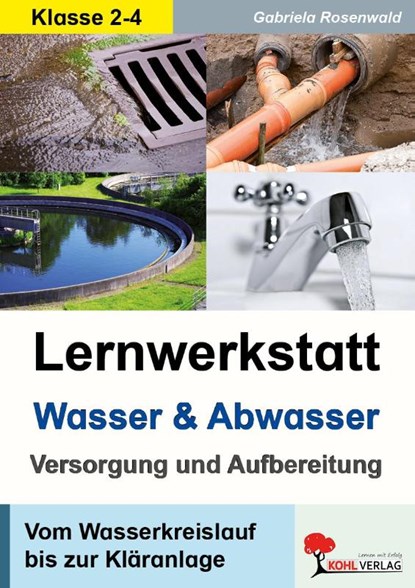 Lernwerkstatt Wasser & Abwasser - Versorgung und Aufbereitung, Gabriela Rosenwald - Gebonden - 9783956866081