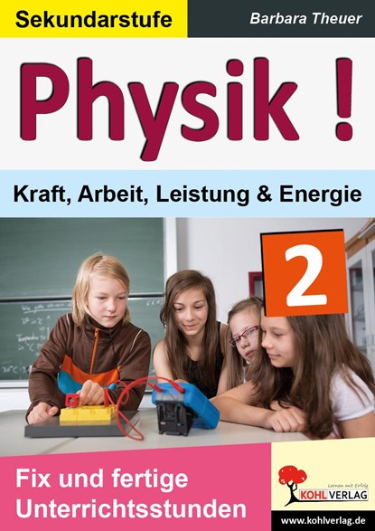 Physik ! / Band 2: Kraft, Arbeit, Leistung & Energie, Barbara Theuer - Gebonden - 9783956866517