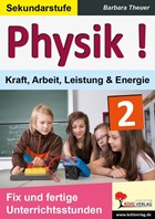 Physik ! / Band 2: Kraft, Arbeit, Leistung & Energie | Barbara Theuer | 