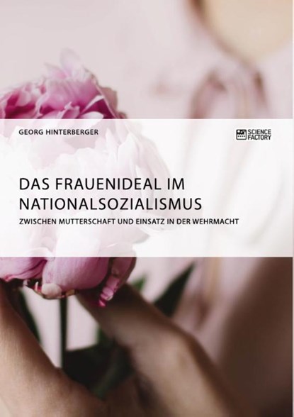 Das Frauenideal im Nationalsozialismus, Georg Hinterberger - Paperback - 9783956871962