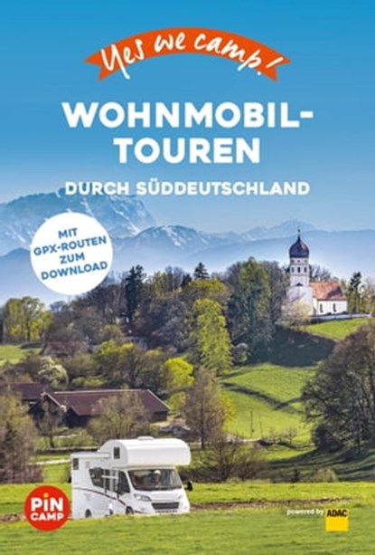 Yes we camp! Wohnmobil-Touren durch Süddeutschland, niet bekend - Ebook - 9783956899560
