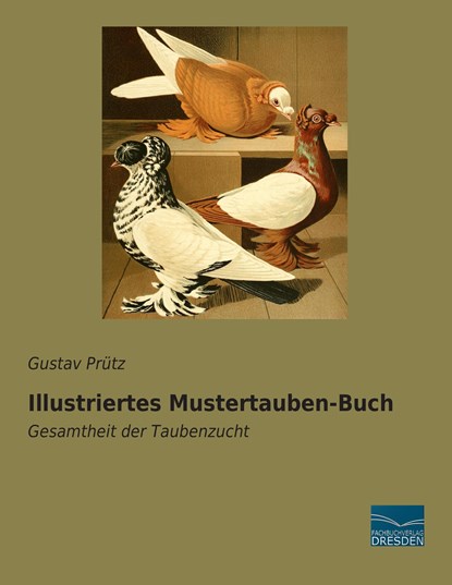 Illustriertes Mustertauben-Buch, Gustav Prütz - Paperback - 9783956920059