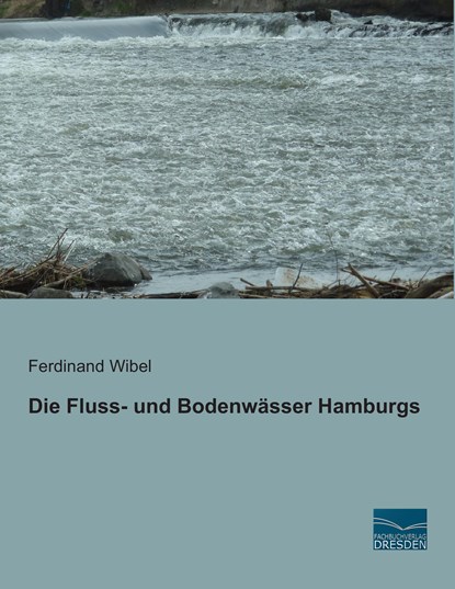 Die Fluss- und Bodenwässer Hamburgs, Ferdinand Wibel - Paperback - 9783956920226