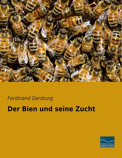 Der Bien und seine Zucht, Ferdinand Gerstung - Paperback - 9783956920257
