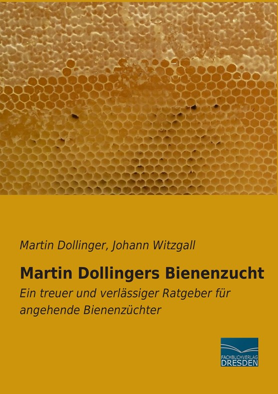 Dollinger, M: Martin Dollingers Bienenzucht