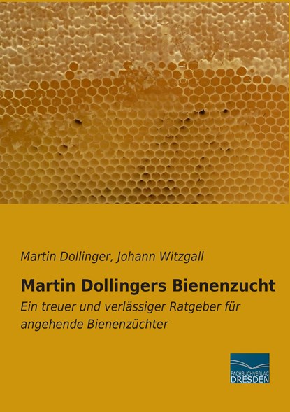 Martin Dollingers Bienenzucht, Martin Dollinger ;  Johann Witzgall - Paperback - 9783956920998