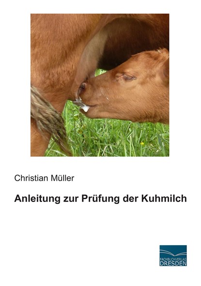 Anleitung zur Prüfung der Kuhmilch, Christian Müller - Paperback - 9783956921179