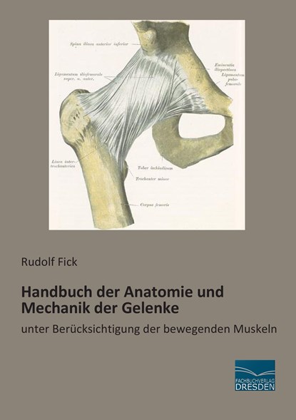 Handbuch der Anatomie und Mechanik der Gelenke, Rudolf Fick - Paperback - 9783956921216