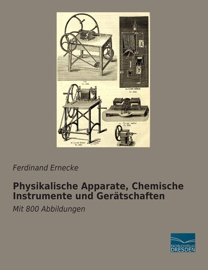 Physikalische Apparate, Chemische Instrumente und Gerätschaften, Ferdinand Ernecke - Paperback - 9783956923708
