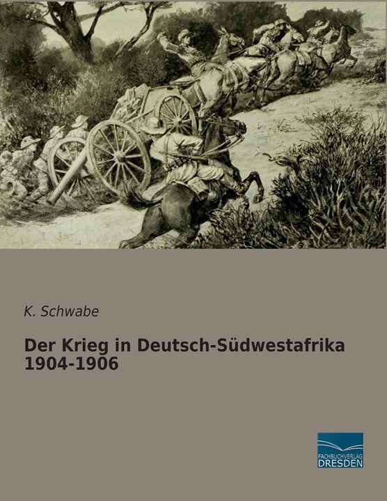 Schwabe, K: Krieg in Deutsch-Südwestafrika 1904-1906