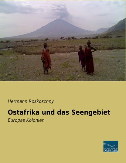 Ostafrika und das Seengebiet, Hermann Roskoschny - Paperback - 9783956924729