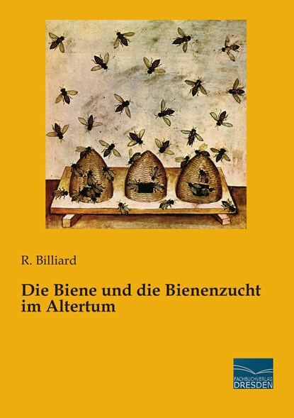 Die Biene und die Bienenzucht im Altertum, R. Billiard - Paperback - 9783956926952