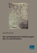 Die archäologischen Entdeckungen des 19. Jahrhunderts | Adolf Michaelis | 