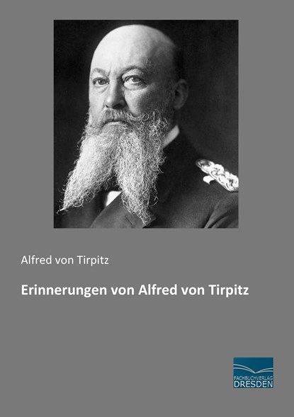 Erinnerungen von Alfred von Tirpitz, Alfred Von Tirpitz - Paperback - 9783956927010