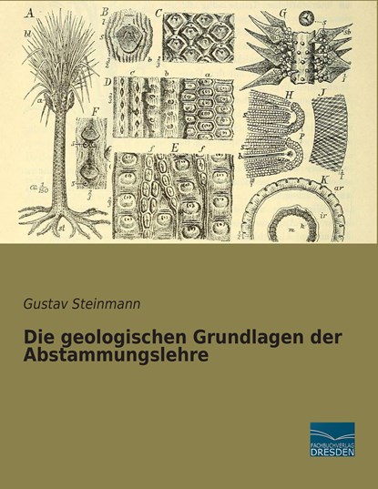 Die geologischen Grundlagen der Abstammungslehre, Gustav Steinmann - Paperback - 9783956927027